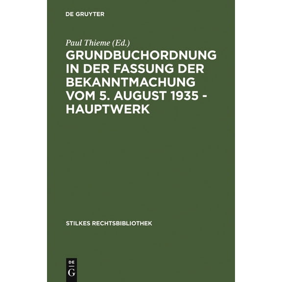 Stilkes Rechtsbibliothek Grundbuchordnung in Der Fassung Der Bekanntmachung Vom 5. August 1935 - Hauptwerk, Book 80, (Hardcover)
