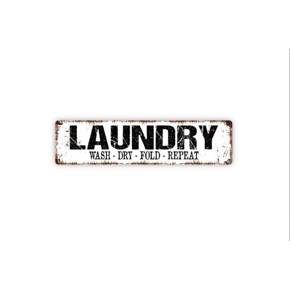 Laundry Wash Dry Fold Repeat Sign Laundry Room Laundromat Dirty Clothes Clean Rustic Street Metal Sign or Door Name Plate Plaque Size: 4 x 16 Inch