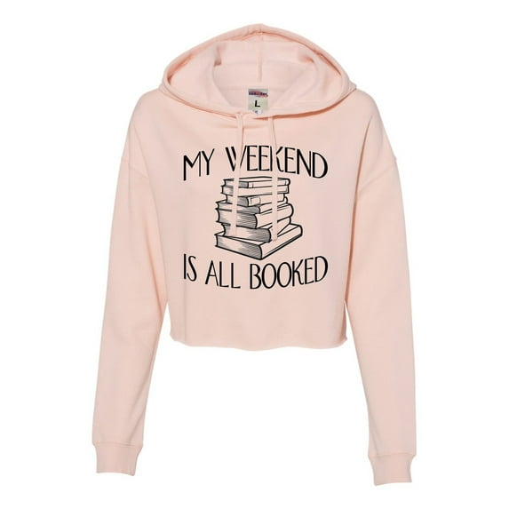 Womens My Weekend Is All Booked Funny Book Reading Lover Cropped Hooded Sweatshirt