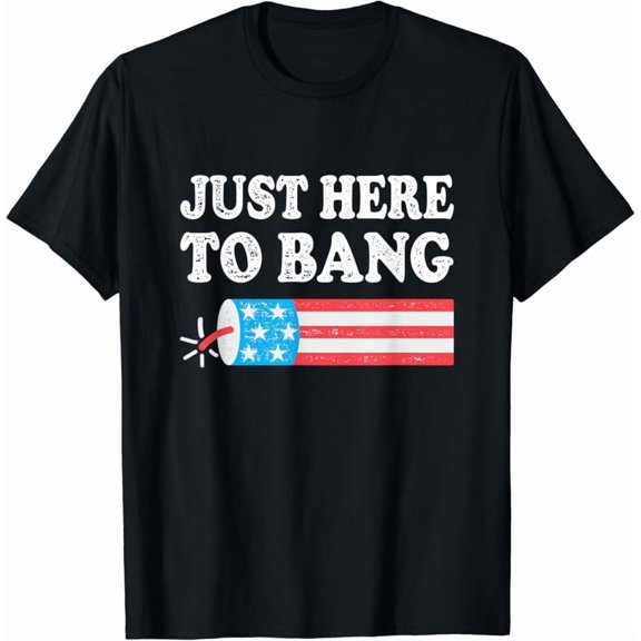 Just Here To Bang 4Th July American Flag T-Shirt, Unisex T-Shirt