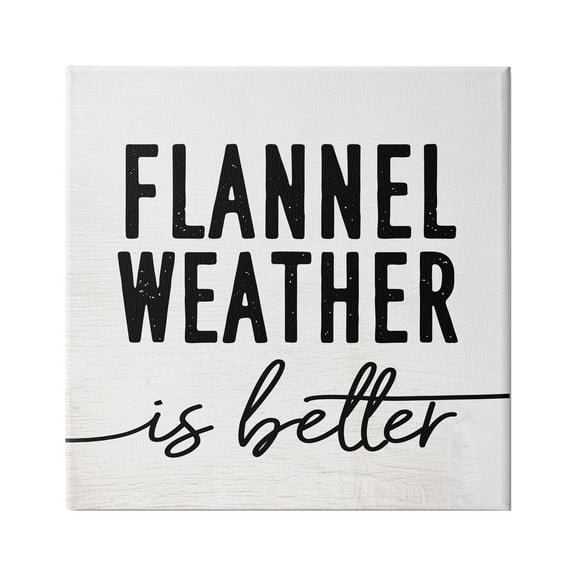 Stupell Industries Flannel Weather is Better Phrase Off-White Black, 30 x 30,Design by Daphne Polselli