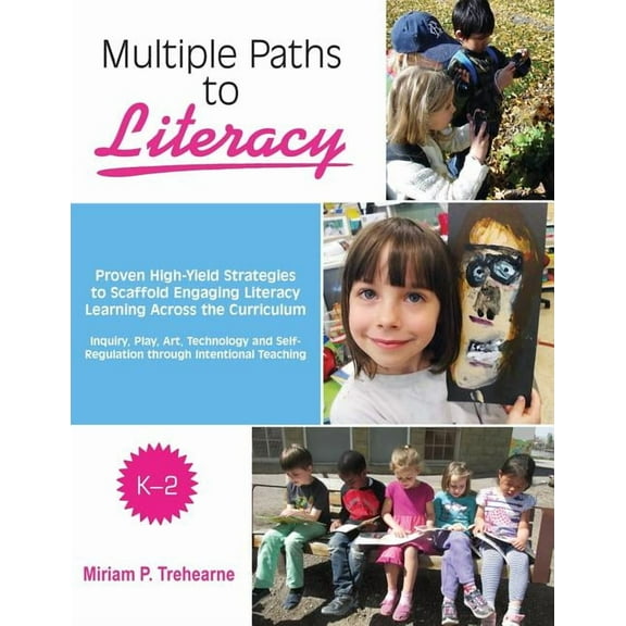 Multiple Paths to Literacy K-2: Proven High-Yield Strategies to Scaffold Engaging, (Paperback)