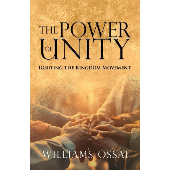 The Power of Unity: Igniting the Kingdom Movement, (Paperback)