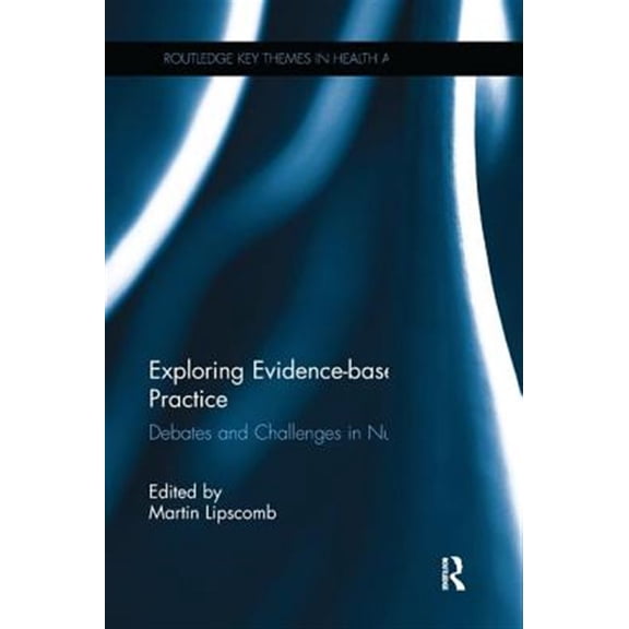 Pre-Owned Routledge Key Themes in Health and Society: Exploring Evidence-based Practice: Debates and Challenges in Nursing (Paperback)