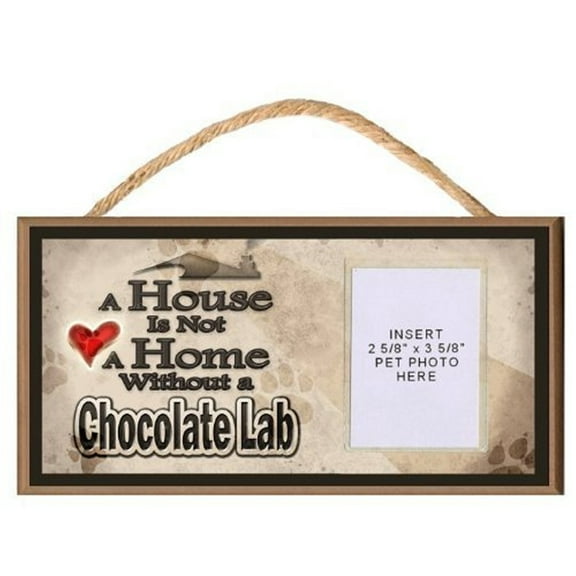 A House is Not a Home without a Chocolate Labrador Retriever Wooden Dog Sign with Clear Insert for Your Pet Photo
