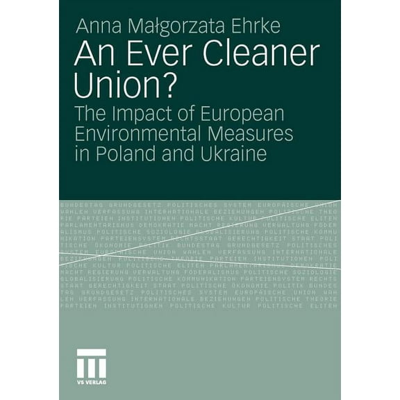 An Ever Cleaner Union?: The Impact of European Environmental Measures in Poland and Ukraine, (Paperback)