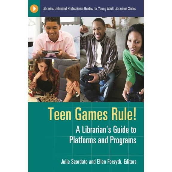 Libraries Unlimited Professional Guides  Teen Games Rule! A Librarian's Guide to Platforms and Programs, (Paperback)
