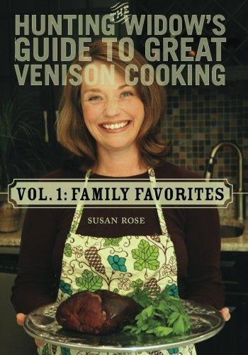 The Hunting Widow's Guide to Great Venison Cooking: Family Favorites by