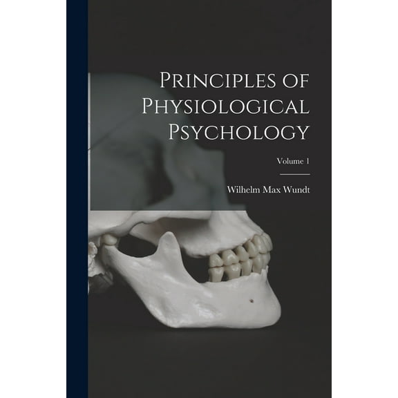 Principles of Physiological Psychology; Volume 1, (Paperback)