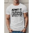 thumbnail image 1 of ADMIT IT LIFE WOULD BE BORING Print T Shirt, Tees For Men, Casual Short Sleeve T-shirt For Summer, Casual Sporty Tee, Summer Gifts, 1 of 6