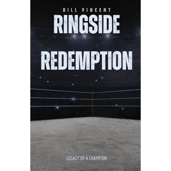 Ringside Redemption: Legacy of a Champion, (Paperback)