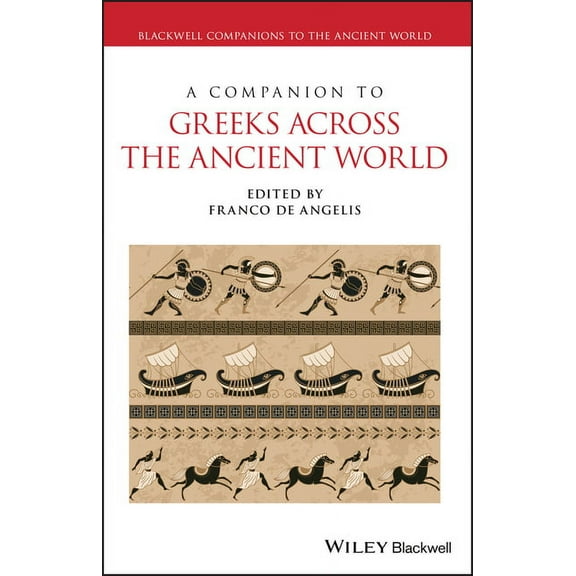 Blackwell Companions to the Ancient World: A Companion to Greeks Across the Ancient World (Paperback)