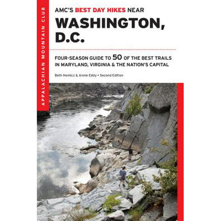 AMC's Best Day Hikes Near Washington, D.C. : Four-Season Guide to 50 of the Best Trails in Maryland, Virginia, and the Nation's (Best Running Trails In Maryland)