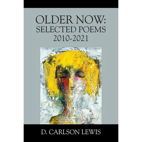 Older Now: Selected Poems 2010-2021 (Paperback)