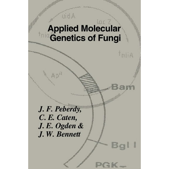 British Mycological Society Symposia Applied Molecular Genetics of Fungi, Book 18, (Hardcover)