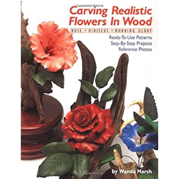 Pre-Owned Carving Realistic Flowers in Wood: Rose, Hibiscus, Morning Glory: Ready-To-Use Patterns, Step-By-Step Projects, Reference Photos (Paperback) 1565231546 9781565231542