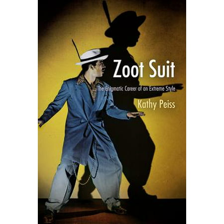 Zoot Suit : The Enigmatic Career of an Extreme Style