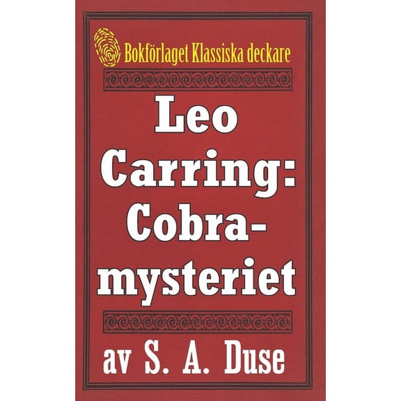 Leo Carring: Cobra-mysteriet: Privatdetektiven Leo Carrings m?rkv?rdiga upplevelser VI. ?terutgivning av bok fr?n 1919