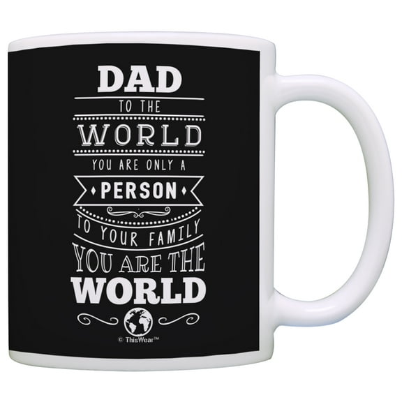 ThisWear Fathers Day Mug for Dad to Your Family You are the World Dad Mug Coffee Mug