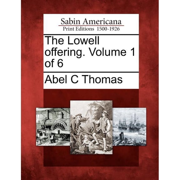 The Lowell Offering. Volume 1 of 6 (Paperback)
