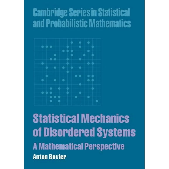 Cambridge Statistical and Probabilistic Statistical Mechanics of Disordered Systems: A Mathematical Perspective, Book 18, (Hardcover)