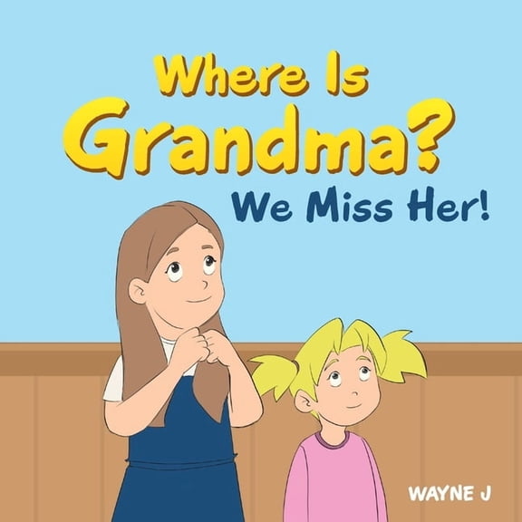 Where Is Grandma? We Miss Her!, (Paperback)