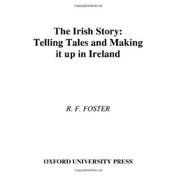 The Irish Story: Telling Tales and Making It up in Ireland