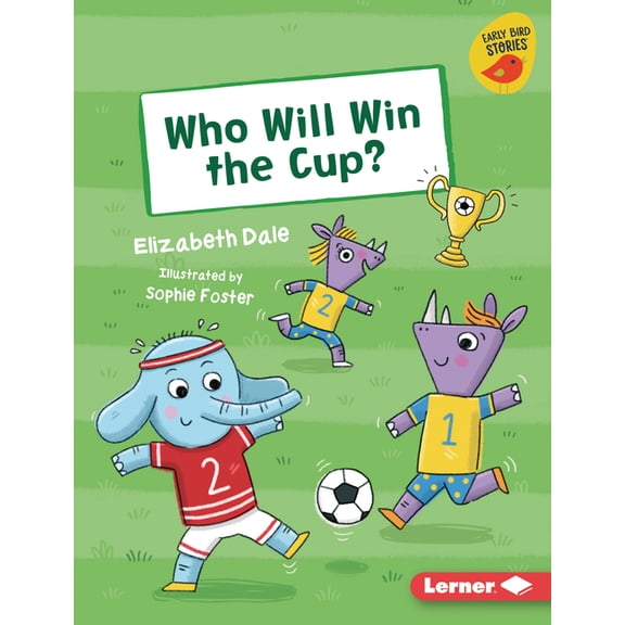 Early Bird Readers -- Yellow (Early Bird Who Will Win the Cup?, (Hardcover)