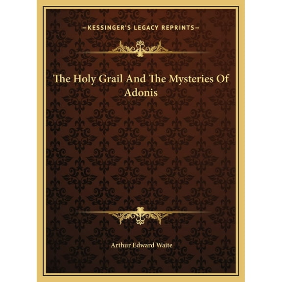 The Holy Grail And The Mysteries Of Adonis, (Hardcover)