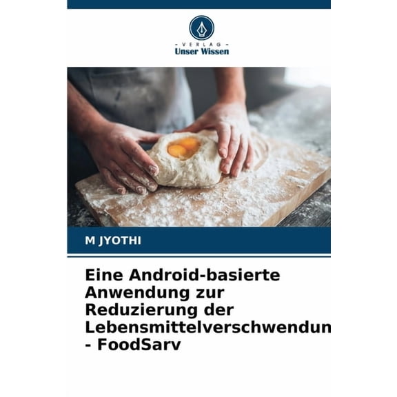 Eine Android-basierte Anwendung zur Reduzierung der Lebensmittelverschwendung - FoodSarv, (Paperback)