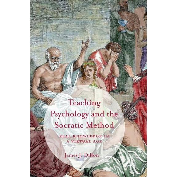 Teaching Psychology and the Socratic Method: Real Knowledge in a Virtual Age (Hardcover)