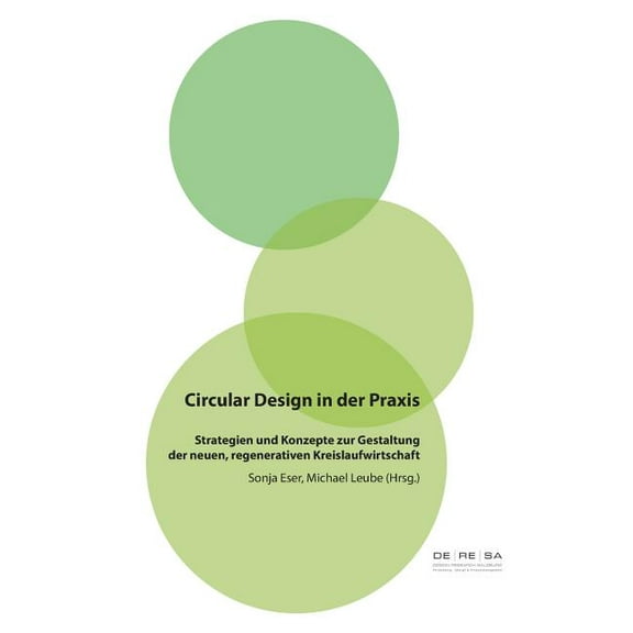 Circular Design in der Praxis: Strategien und Konzepte zur Gestaltung der neuen, regenerativen Kreislaufwirtschaft (Paperback)