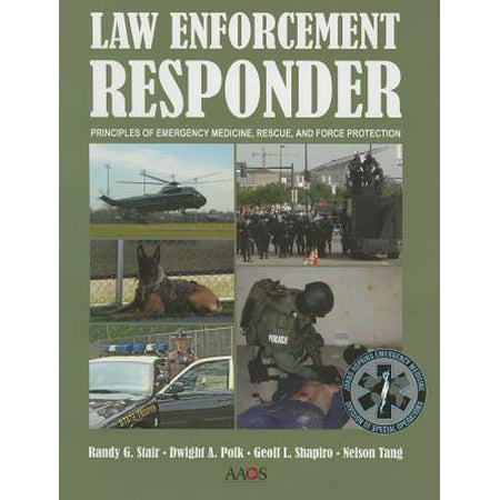 Law Enforcement Responder : Principles of Emergency Medicine, Rescue, and Force (Best Law Enforcement Ar 15)