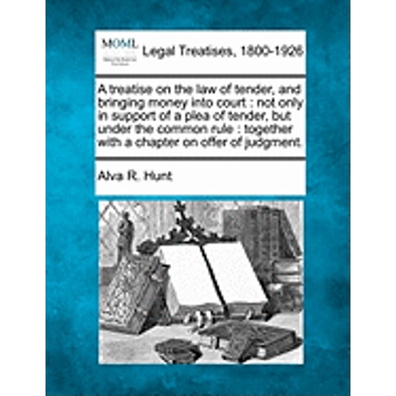 A treatise on the law of tender, and bringing money into court (Paperback)
