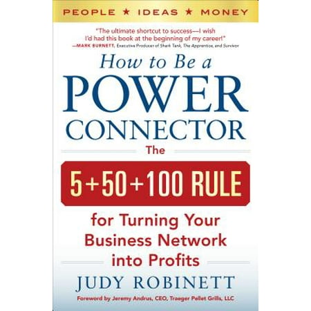 How to Be a Power Connector : The 5+50+100 Rule for Turning Your Business Network Into (Best Non Profit Business Ideas)