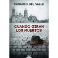 thumbnail image 1 of Libro Cuando Giran Los Muertos Tapa Blanda, Autor Ignacio Del Valle, Editorial Algaida, 1 of 1