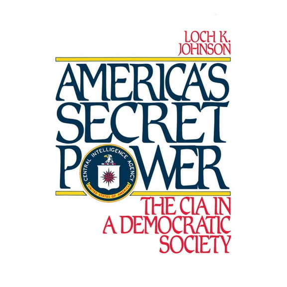 America's Secret Power: The CIA in a Democratic Society, (Paperback)