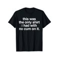 thumbnail image 1 of [100% algodón] Camiseta Ootd Esta fue la única camiseta que tuve sin semen Camiseta con frase divertida, 1 of 6