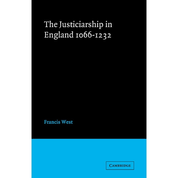 Cambridge Studies in Medieval Life and T Justiceship England 1066 1232, Book 12, (Paperback)