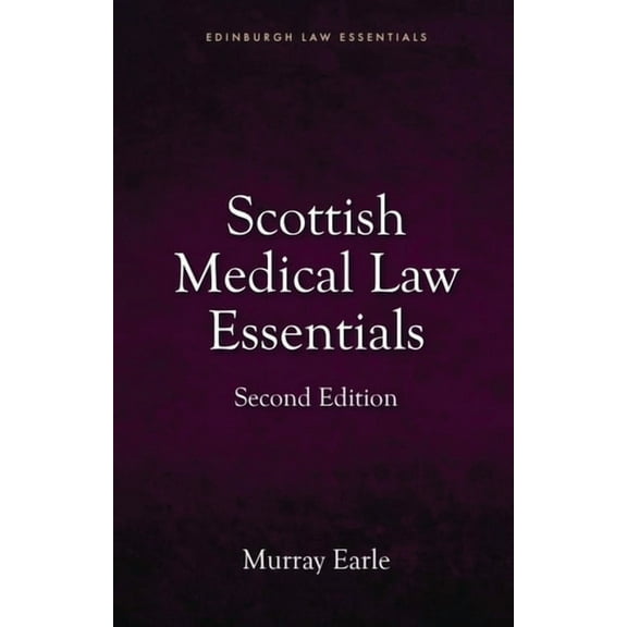 Edinburgh Law Essentials Scottish Medical Law Essentials, 2nd Edition, (Paperback)