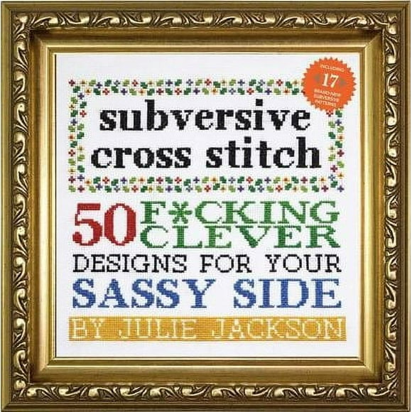 Subversive Cross Stitch : 50 F*cking Clever Designs for Your Sassy Side 9781576877555 Used / Pre-owned