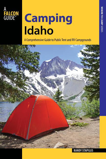 Camping Idaho : A Comprehensive Guide to Public Tent and RV Campgrounds ...
