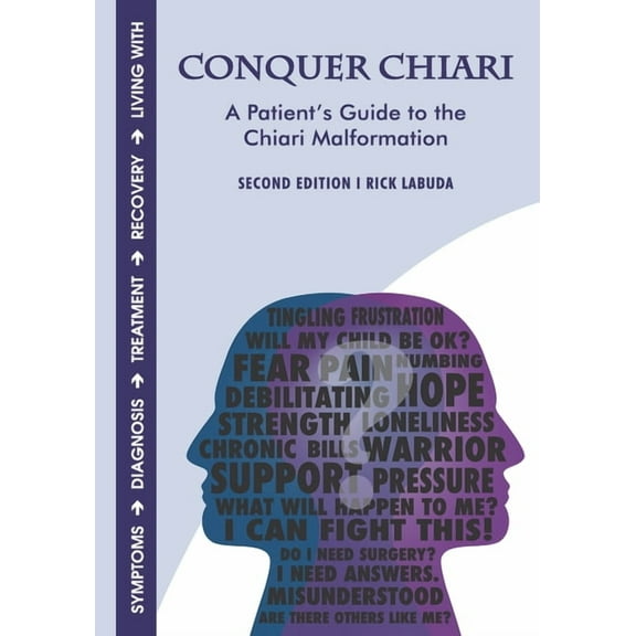 Conquer Chiari: A Patient's Guide to the Chiari Malformation (2nd Edition), (Paperback)