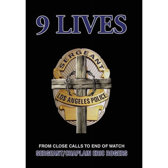 9 Lives: From Close Calls to End of Watch, (Hardcover)