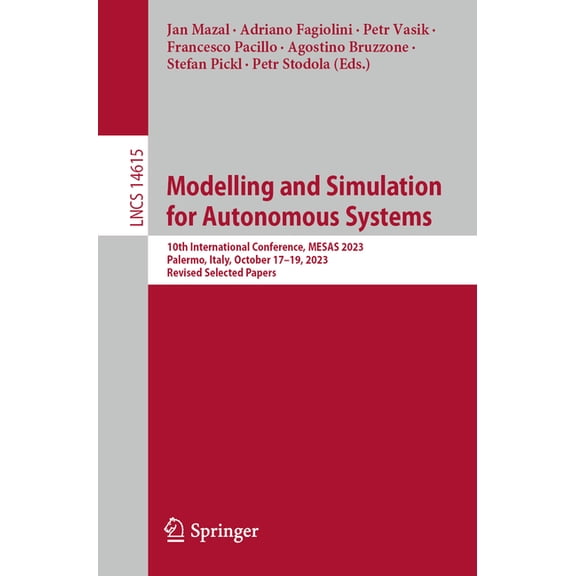 Lecture Notes in Computer Science Modelling and Simulation for Autonomous Systems: 10th International Conference, Mesas 2023, Palermo, Italy, October 17-1, Book 14615, (Paperback)