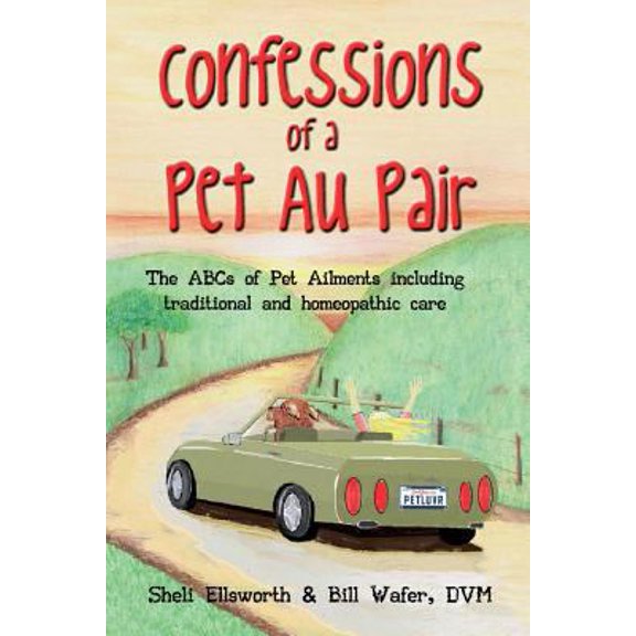 Pre-Owned Confessions of a Pet Au Pair: The ABCs of pet ailments including traditional and homeopathic care (Paperback) 1596300906 9781596300903