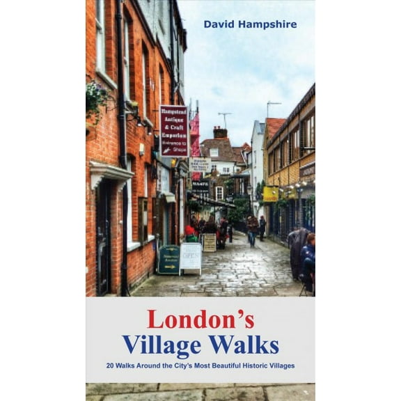 London's Village Walks : 20 Walks Around the City's Most Beautiful Ancient Villages (Paperback)