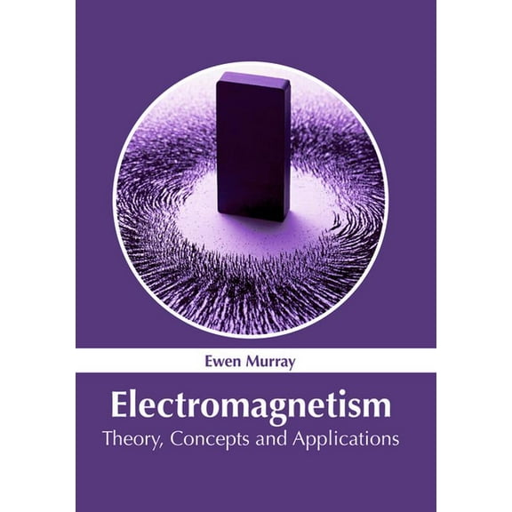 Electromagnetism: Theory, Concepts and Applications, (Hardcover)