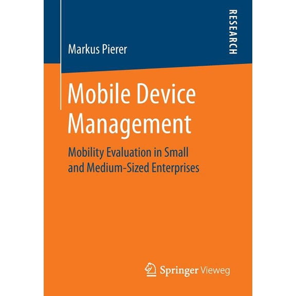 Mobile Device Management: Mobility Evaluation in Small and Medium-Sized Enterprises, (Paperback)