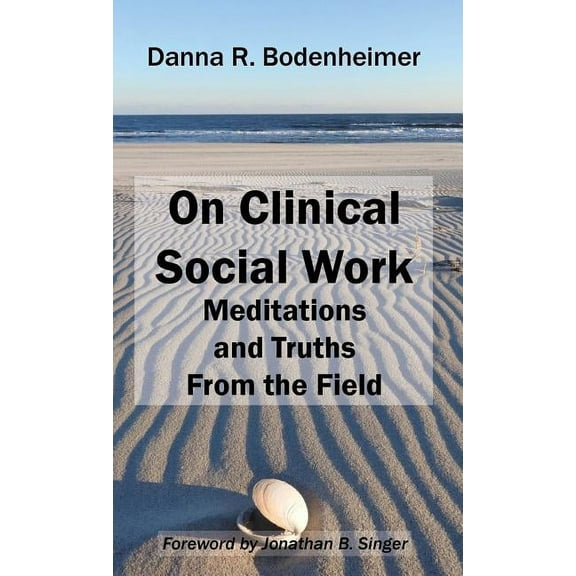 On Clinical Social Work: Meditations and Truths From the Field, (Hardcover)